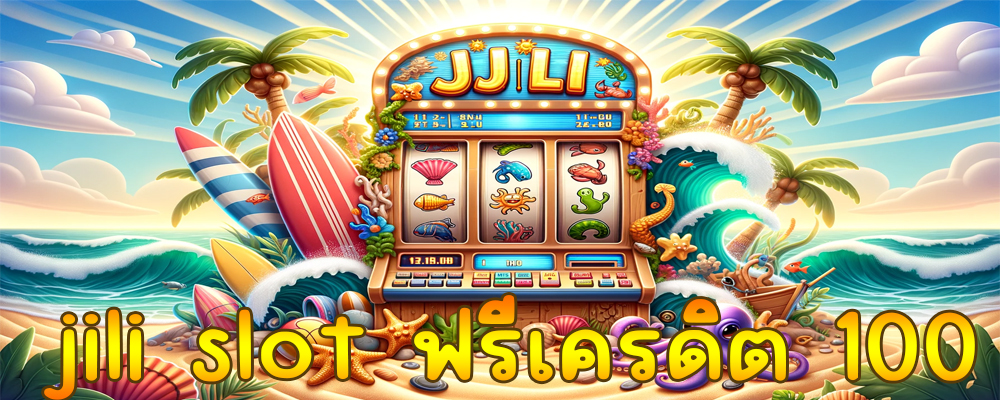 jili slot ฟรีเครดิต 100